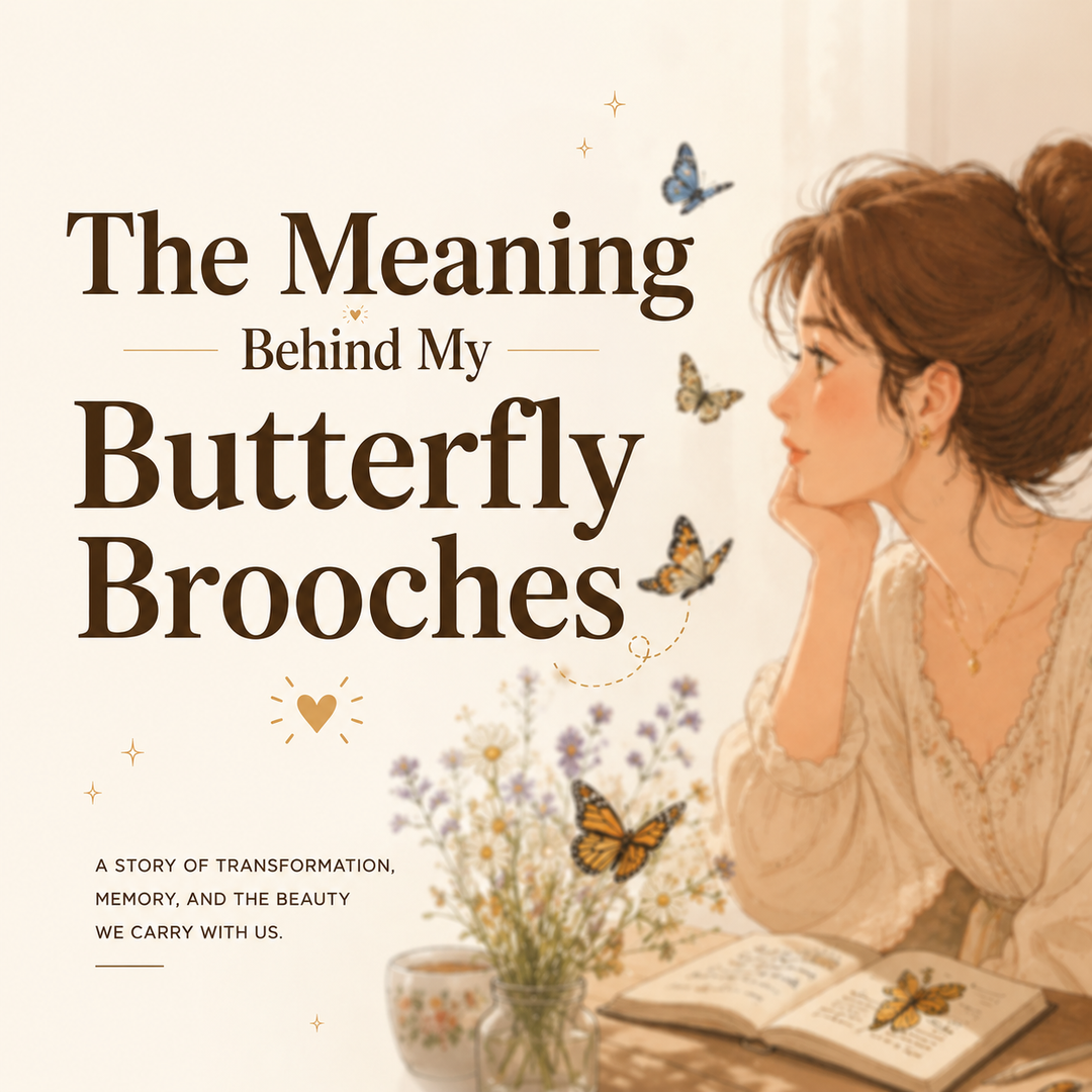 The Meaning Behind My Butterfly Brooches